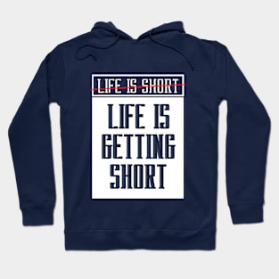 Life is getting short-white Hoodie